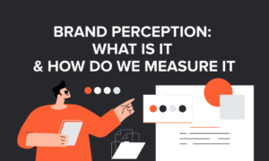Read more about the article Brand Perception: What is it & How Do We Measure it