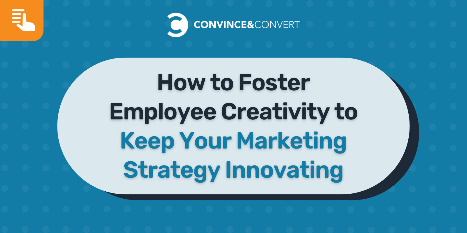 You are currently viewing How to Foster Employee Creativity to Keep Your Marketing Strategy Innovating