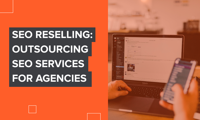 You are currently viewing SEO Reselling: Outsourcing SEO Services for Agencies