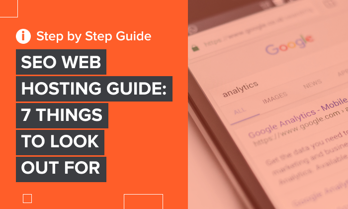 You are currently viewing SEO Web Hosting Guide: 7 Things To Look Out For