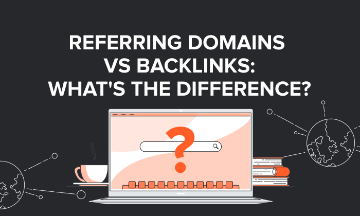 Read more about the article Referring Domains vs Backlinks: What’s the Difference?