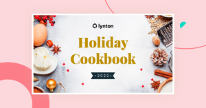 Read more about the article Lynton’s 2022 Holiday Cookbook: A Gift from Our Team to Yours