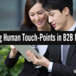 What Recent Data Shows About The Rising Importance of Human Touch-Points in B2B Marketing