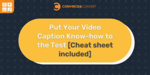 Read more about the article Put Your Video Caption Know-how to the Test [Cheat sheet included]