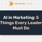 AI in Marketing: 5 Things Every Leader Must Do
