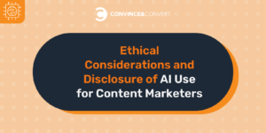 Read more about the article Ethical Considerations and Disclosure of AI Use for Content Marketers